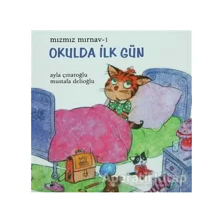 Mızmız Mırnav 1: Okulda İlk Gün - Mustafa Delioğlu - Uçanbalık Yayıncılık