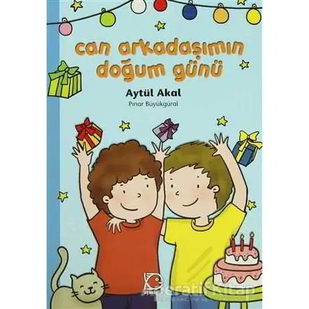 Can Arkadaşımın Doğum Günü - Aytül Akal - Uçanbalık Yayıncılık