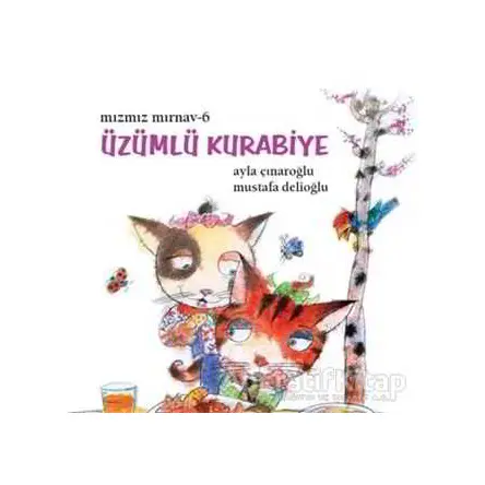 Mızmız Mırnav 6 - Üzümlü Kurabiye - Ayla Çınaroğlu - Uçanbalık Yayıncılık
