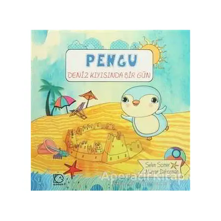 Pengu : Deniz Kıyısında Bir Gün - Selen Somer - Uçanbalık Yayıncılık