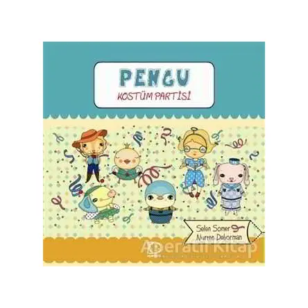 Pengu - Kostüm Partisi - Selen Somer - Uçanbalık Yayıncılık