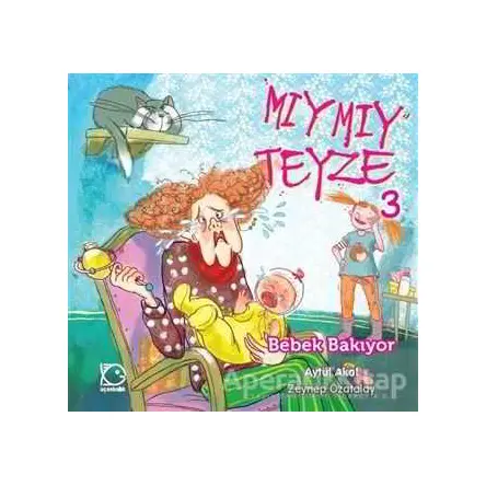 Mıymıy Teyze 3 - Bebek Bakıyor - Aytül Akal - Uçanbalık Yayıncılık