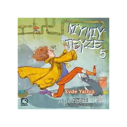 Mıymıy Teyze 5 - Evde Yalnız - Aytül Akal - Uçanbalık Yayıncılık