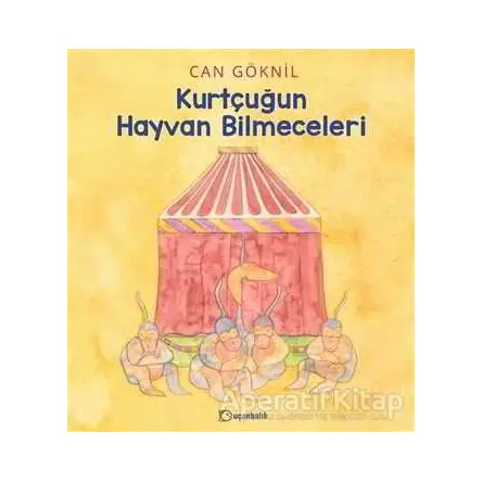 Kurtçuğun Hayvan Bilmeceleri - Can Göknil - Uçanbalık Yayıncılık