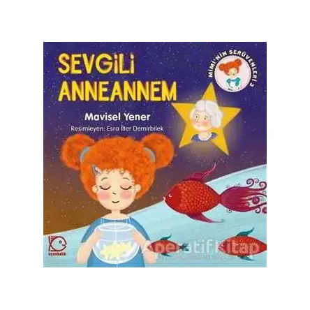 Miminin Serüvenleri 3 - Sevgili Anneannem - Mavisel Yener - Uçanbalık Yayıncılık