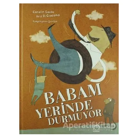 Babam Yerinde Durmuyor - Coralie Saudo - Uçanbalık Yayıncılık