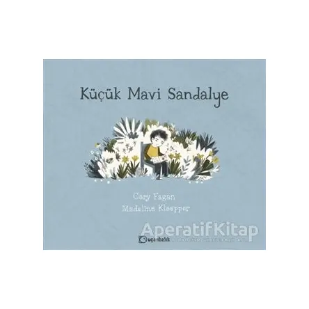 Küçük Mavi Sandalye - Cary Fagan - Uçanbalık Yayıncılık