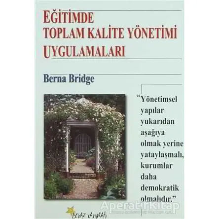 Eğitimde Toplam Kalite Yönetimi Uygulamaları - Berna Bridge - Beyaz Yayınları