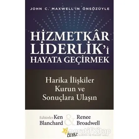 Hizmetkar Liderlik’i Hayata Geçirmek - Renee Broadwell - Beyaz Yayınları