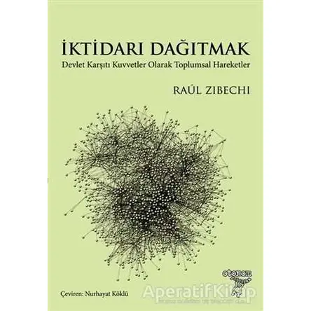 İktidarı Dağıtmak - Raul Zibechi - Otonom Yayıncılık