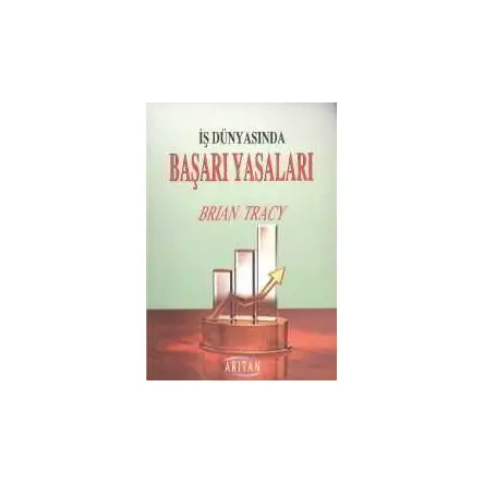 İş Dünyasında Başarı Yasaları - Brian Tracy - Arıtan Yayınevi