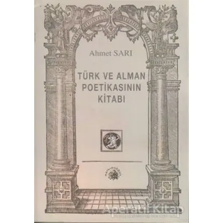 Türk ve Alman Poetikasının Kitabı - Ahmet Sarı - Salkımsöğüt Yayınları
