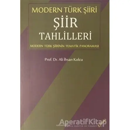 Modern Türk Şiiri 1 Şiir Tahlilleri - Ali İhsan Kolcu - Salkımsöğüt Yayınları