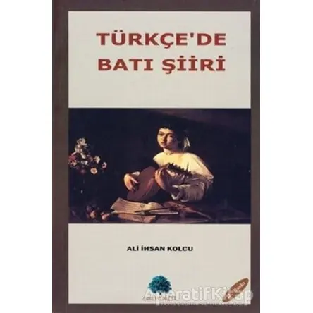 Türkçe’de Batı Şiiri - Ali İhsan Kolcu - Salkımsöğüt Yayınları