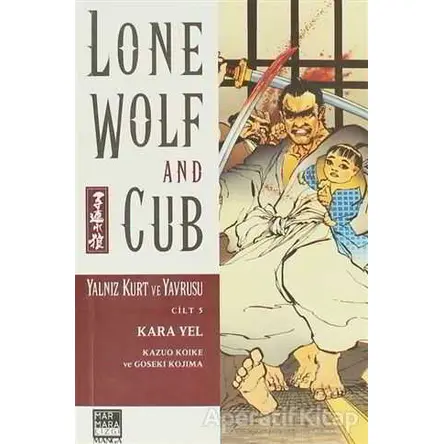 Yalnız Kurt ve Yavrusu Cilt: 5 Kara Yel - Kazuo Koike - Marmara Çizgi