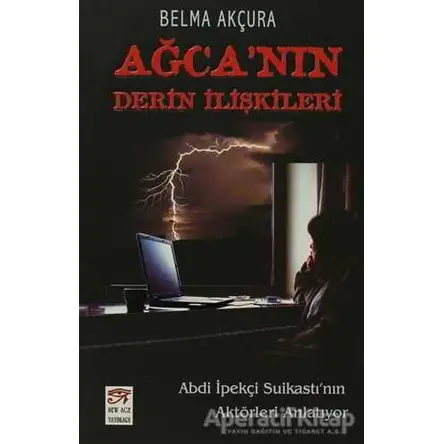Ağca’nın Derin İlişkileri - Belma Akçura - New Age Yayınları
