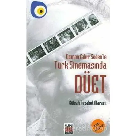 Osman Fahir Seden’le Türk Sinemasında Düet - Gülşah Nezaket Maraşlı - Elips Kitap