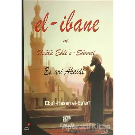 El-İbane ve Usulü Ehli’s-Sünnet - Ebul-Hasan Ali b. İsmail El-Eşari - Gelenek Yayıncılık