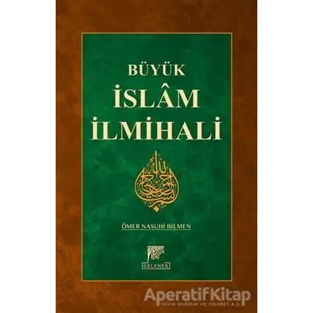 Büyük İslam İlmihali - Ömer Nasuhi Bilmen - Gelenek Yayıncılık