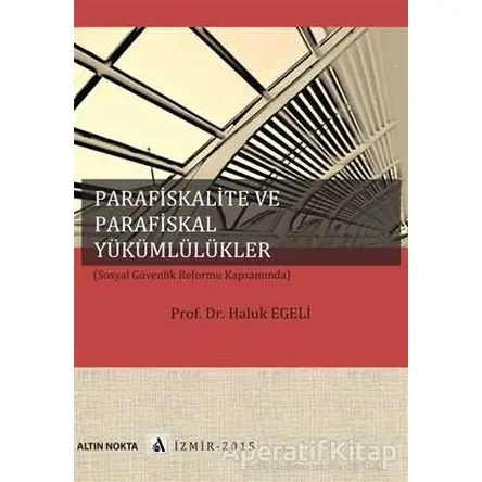 Parafiskalite Ve Parafiskal Yükümlülükler (Sosyal Güvenlik Reformu Kapsamında)