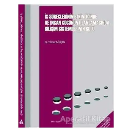 İş Süreçlerinin Etkinliğinde ve İnsan Gücünün Planlamasında Bilişim Sistemlerinin Rolü