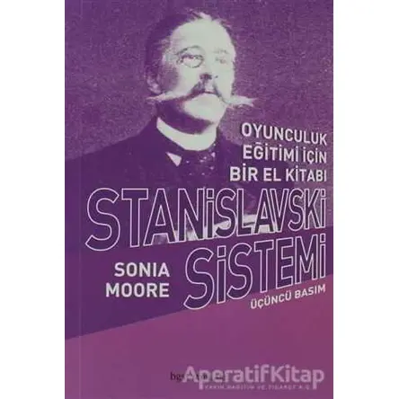Stanislavski Sistemi Oyunculuk Eğitimi İçin Bir El Kitabı - Sonia Moore - Bgst Yayınları