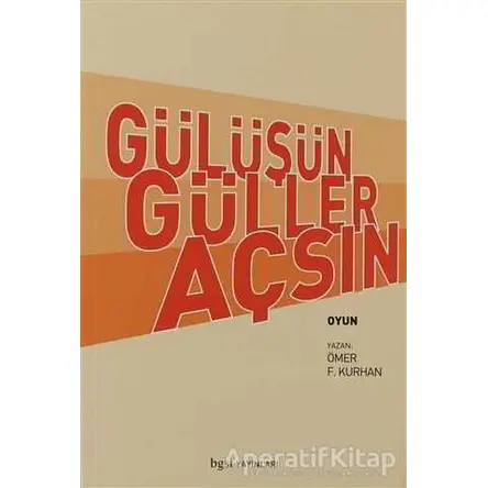 Gülüşün Güller Açsın - Ömer F. Kurhan - Bgst Yayınları