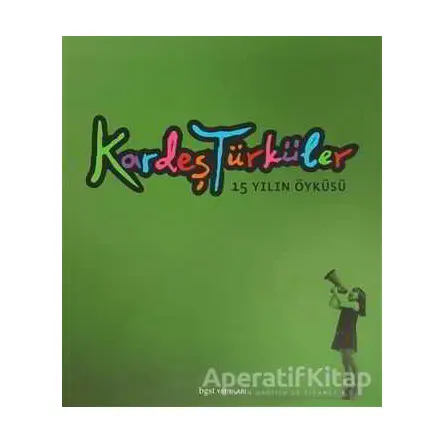 Kardeş Türküler 15 Yılın Öyküsü (Ciltli) - Kolektif - Bgst Yayınları