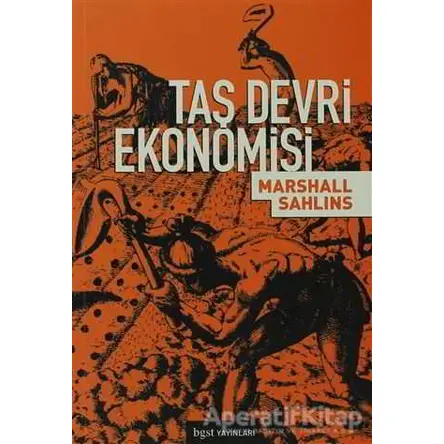 Taş Devri Ekonomisi - Marshall Sahlins - Bgst Yayınları