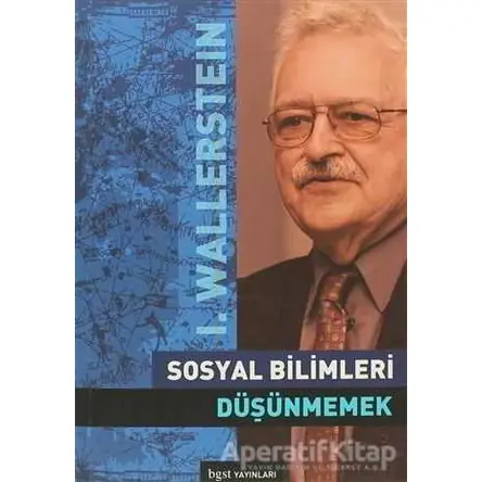 Sosyal Bilimleri Düşünmemek - Immanuel Wallerstein - Bgst Yayınları