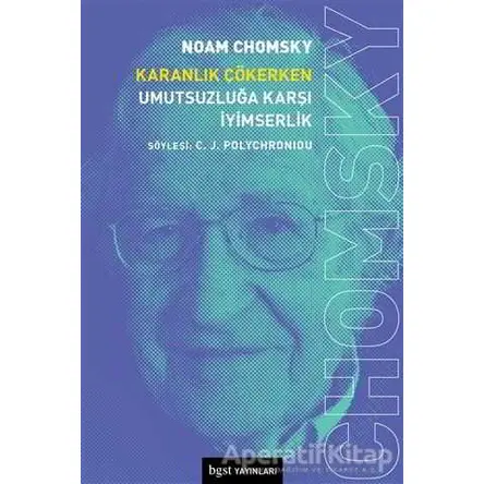 Karanlık Çökerken Umutsuzluğa Karşı İyimserlik - Noam Chomsky - Bgst Yayınları