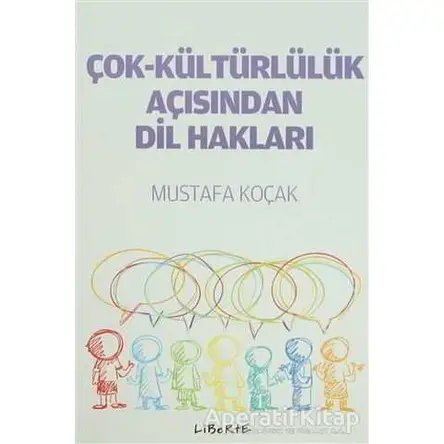 Çok-Kültürlülük Açısından Dil Hakları - Mustafa Koçak - Liberte Yayınları
