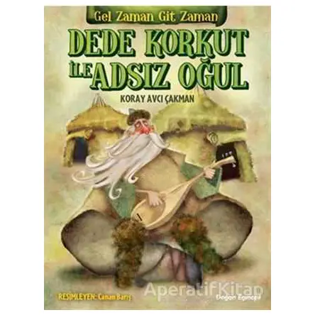 Dede Korkut ile Adsız Oğul - Koray Avcı Çakman - Doğan Egmont Yayıncılık