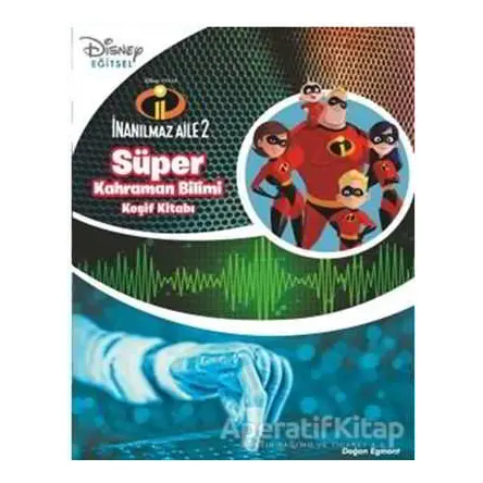 Süper Kahraman Bilimi Keşif Kitabı - Disney İnanılmaz Aile - Kolektif - Doğan Egmont Yayıncılık