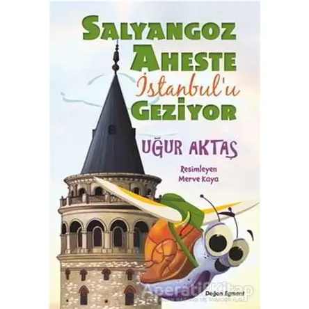 Salyangoz Aheste İstanbulu Geziyor - Uğur Aktaş - Doğan Egmont Yayıncılık