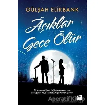 Aşıklar Gece Ölür - Gülşah Elikbank - Doğan Kitap