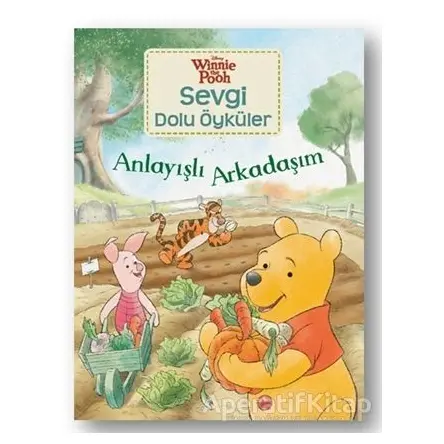 Anlayışlı Arkadaşım - Winnie The Pooh Sevgi Dolu Öyküler - Kolektif - Doğan Egmont Yayıncılık