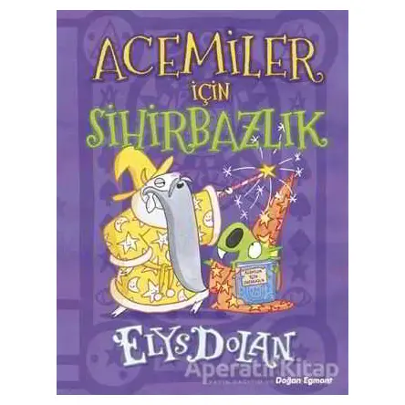 Acemiler İçin Sihirbazlık - Elys Dolan - Doğan Egmont Yayıncılık