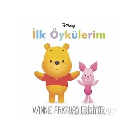Winnie Arkadaş Ediniyor - İlk Öykülerim - Kolektif - Doğan Egmont Yayıncılık