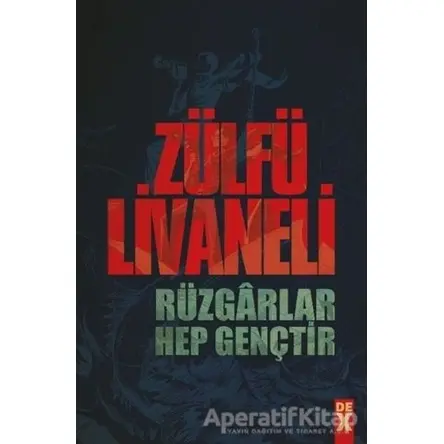 Rüzgarlar Hep Gençtir - Zülfü Livaneli - Dex Yayınevi