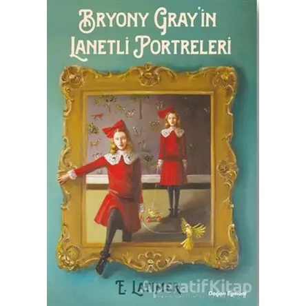 Bryony Grayin Lanetli Portreleri - E. Latimer - Doğan Egmont Yayıncılık