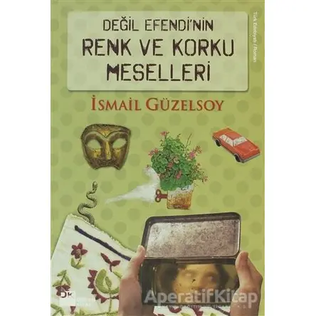 Değil Efendi’nin Renk ve Korku Meselleri - İsmail Güzelsoy - Doğan Kitap