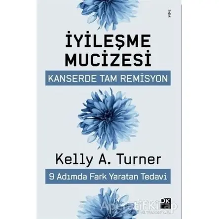 İyileşme Mucizesi - Kelly A. Turner - Doğan Kitap