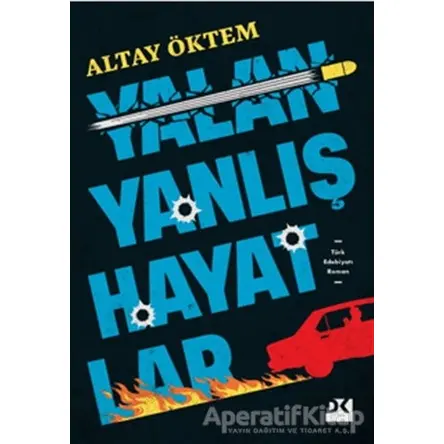 Yalan Yanlış Hayatlar - Altay Öktem - Doğan Kitap