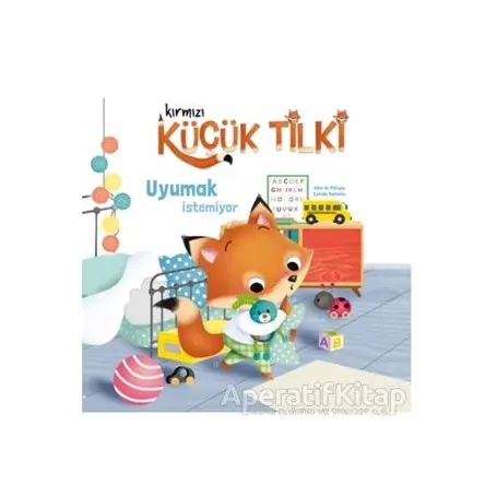 Kırmızı Küçük Tilki - Uyumak İstemiyor - Aline de Petigny - Doğan Egmont Yayıncılık