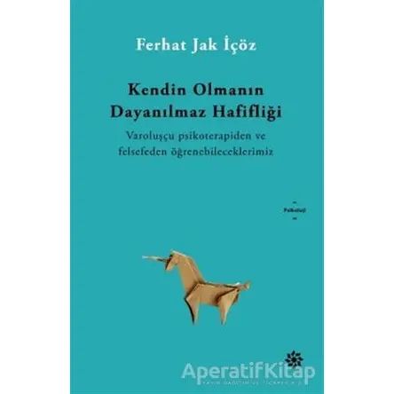 Kendin Olmanın Dayanılmaz Hafifliği - Ferhat Jak İçöz - Doğan Novus