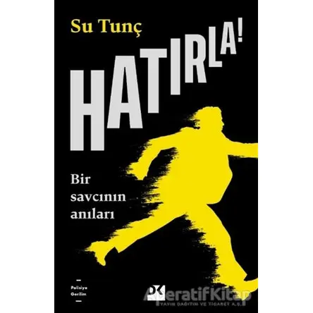 Hatırla! - Bir Savcının Anıları - Su Tunç - Doğan Kitap