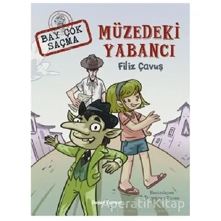Müzedeki Yabancı - Bay Çok Saçma - Filiz Çavuş - Doğan Egmont Yayıncılık