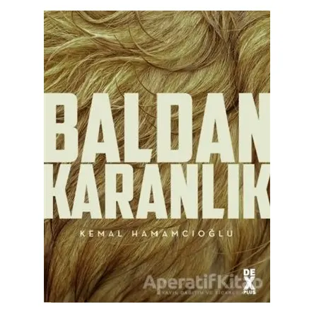 Baldan Karanlık - Kemal Hamamcıoğlu - Dex Yayınevi