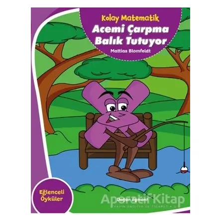 Acemi Çarpma Balık Tutuyor - Kolay Matematik - Mattias Blomfeldt - Doğan Egmont Yayıncılık